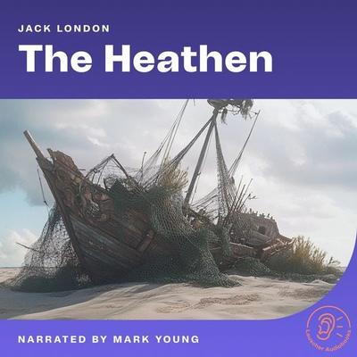 The Heathen - Jack London, Audio, 9783711919229