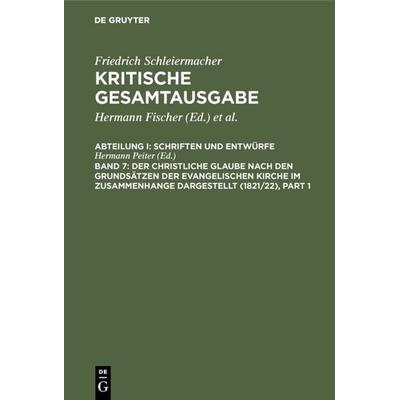 Der christliche Glaube nach den Grundsätzen der evangelischen Kirche im Zusammenhange dargestellt (1821/22), Gebundene Ausgabe von Friedrich D. E.