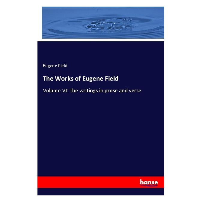 Hansebooks The Works of Eugene Field (Deutsch, Softcover, Eugene Field) (56934802)