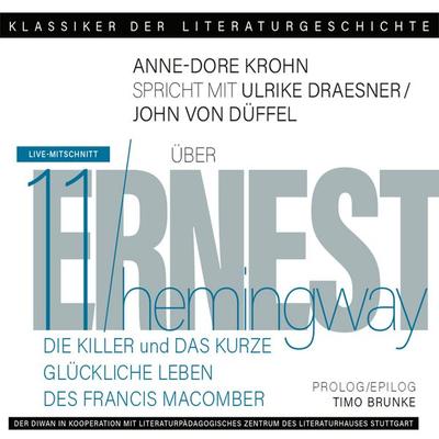 Ein Gespräch über Ernest Hemingway - Die Killer + Das kurze glückliche Leben des Francis Macomber - Ulrike Draesner,John von Düffel,Timo