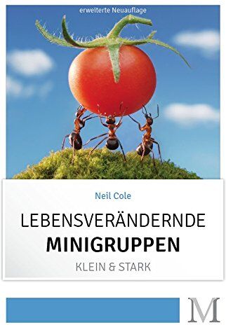 Neil Cole - Lebensverändernde Minigruppen - klein und stark - Preis vom 12.10.2026 11:37:12 h
