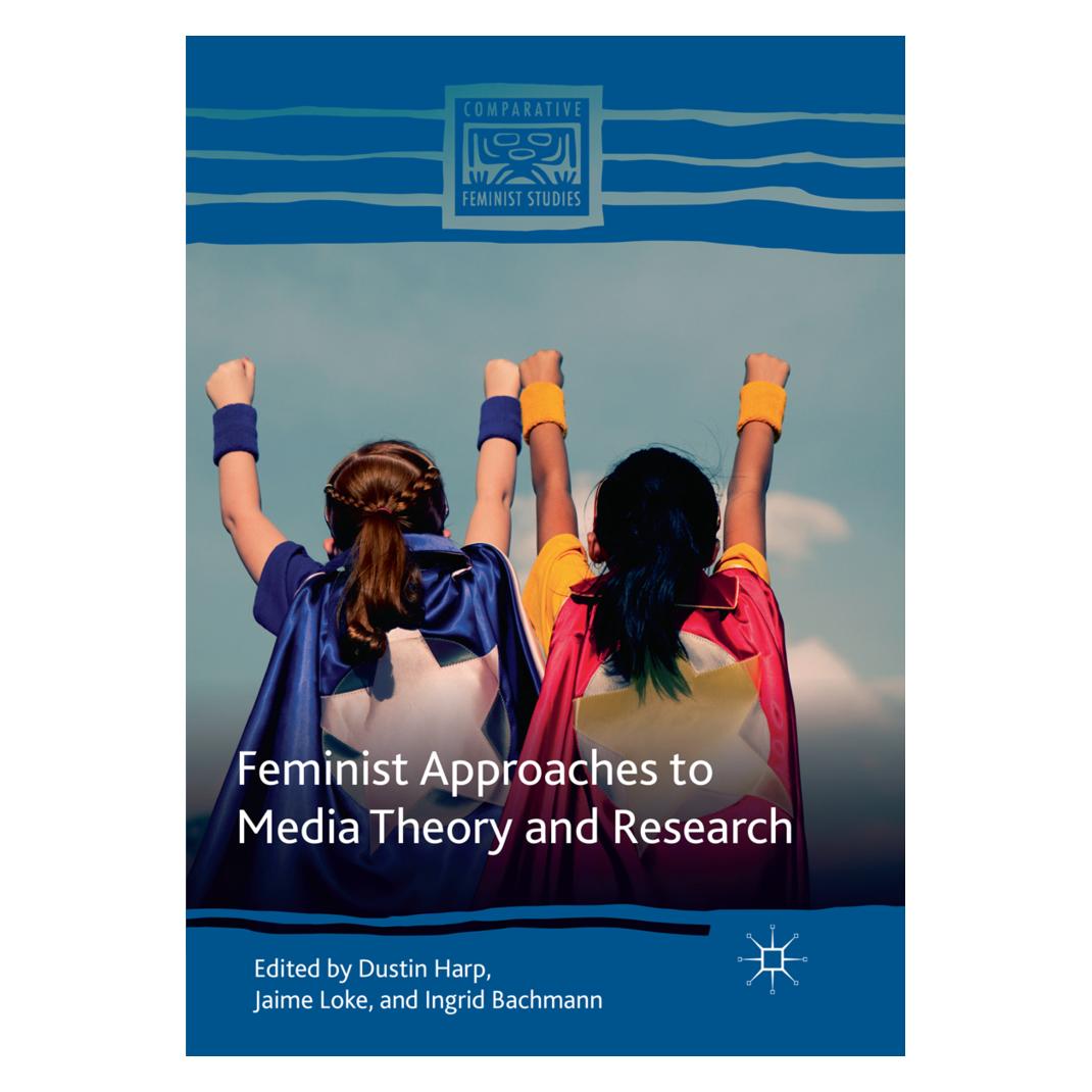 Springer Feminist Approaches to Media Theory and Research (Englisch, Softcover, Dustin Harp, Ingrid Bachmann, Jaime Loke) (56085562)