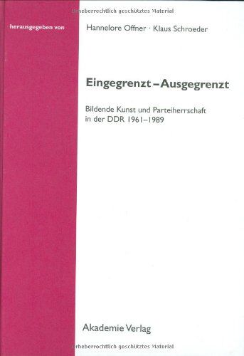Hannelore Offner - Eingegrenzt - Ausgegrenzt: Bildende Kunst und Parteiherrschaft in der DDR 1961-1989 - Preis vom 19.10.2026 19:33:35 h
