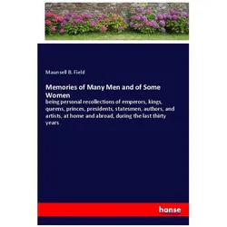 Memories of Many Men and of Some Women, Belletristik von Maunsell B Field