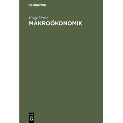 Makroökonomik, Gebundene Ausgabe von Helge Majer, De Gruyter Oldenbourg, 978-3-486-24287-4