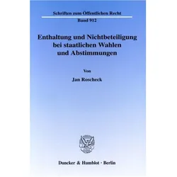 Enthaltung und Nichtbeteiligung bei staatlichen Wahlen und Abstimmungen., Fachbücher von Jan Roscheck