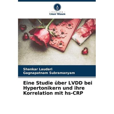Eine Studie über LVDD bei Hypertonikern und ihre Korrelation mit hs-CRP, Taschenbuch von Shankar Laudari,Gagnapatnam Subramanyam, Verlag Unser Wissen,