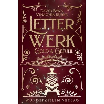 Letterwerk | Gold & Gefühl, Taschenbuch von Vinachia Burke,David Pawn, WunderZeilen Verlag, 978-3-9886700-5-2
