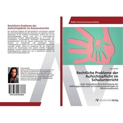 Rechtliche Probleme der Aufsichtspflicht im Schulunterricht, Taschenbuch von Julia Jaschke, AV Akademikerverlag, 978-3-639-46788-8