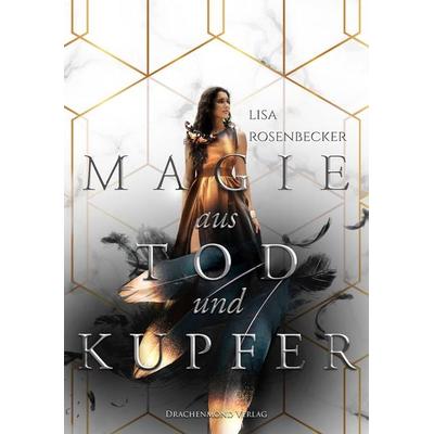 Magie aus Tod und Kupfer, Taschenbuch von Lisa Rosenbecker, Drachenmond Verlag GmbH, 978-3-95991-561-8