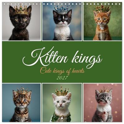 Kitten kings - Cute kings of hearts (Wall Calendar 2027 12 × 12 Inch) CALVENDO 12 Month Wall Calendar