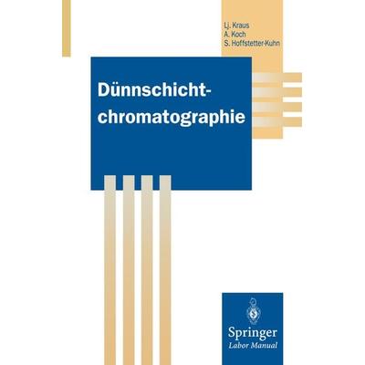 Dünnschichtchromatographie, Taschenbuch von Ljubomir Kraus,Angelika Koch,Sabrina Hoffstetter-Kuhn, Springer Berlin, 978-3-642-79774-3