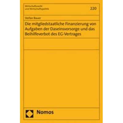 Die mitgliedstaatliche Finanzierung von Aufgaben der Daseinsvorsorge und das Beihilfeverbot des EG-Vertrages, Taschenbuch von Stefan Bauer, Nomos,