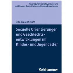 Sexuelle Orientierungen und Geschlechtsentwicklungen im Kindes- und Jugendalter, Fachbücher von Udo Rauchfleisch