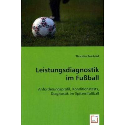 Reinhold, T: Leistungsdiagnostik im Fußball, Taschenbuch von Thorsten Reinhold, VDM, 978-3-639-00579-0