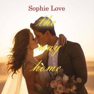 The Way Home (Riverton Romance—Book Three) - Sophie Love, Audio, 9798341585300