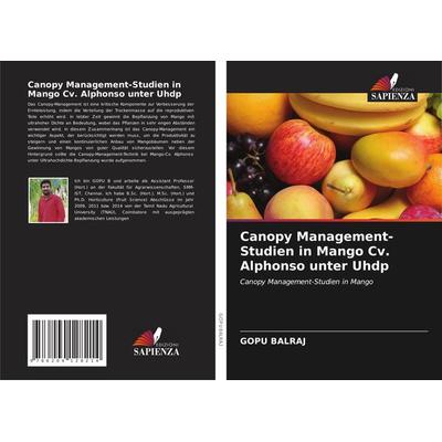Canopy Management-Studien in Mango Cv. Alphonso unter Uhdp, Taschenbuch von Gopu Balraj, Edizioni Sapienza, 978-620-4-12821-4