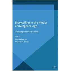 Storytelling in the Media Convergence Age, Fachbücher von A. Smith, R. Pearson