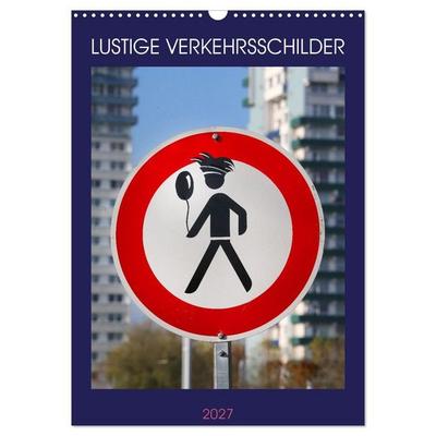 LUSTIGE VERKEHRSSCHILDER (Wandkalender 2027 DIN A3 hoch), CALVENDO Monatskalender