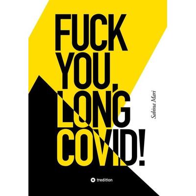 FUCK YOU, LONG COVID!, Gebundene Ausgabe von Sabina Mari, Tredition, 978-3-384-60355-5
