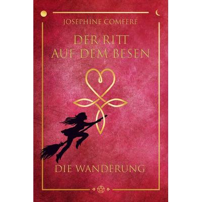 Der Ritt auf dem Besen - Die Wanderung, Taschenbuch von Josephine Comferé, Magas Verlag, 978-3-949537-20-2