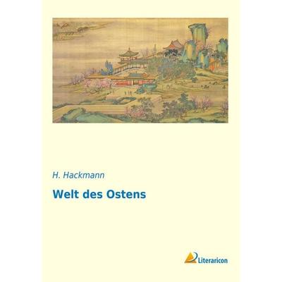 Welt des Ostens, Taschenbuch von H. Hackmann, Literaricon, 978-3-95697-874-6