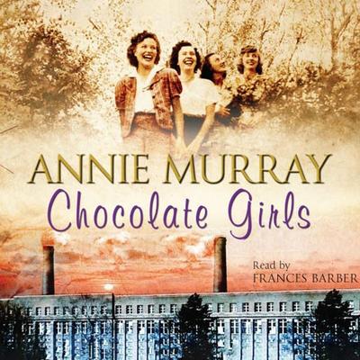 Chocolate Girls - Annie Murray, Audio, 9780230702233