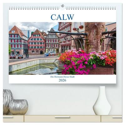 Calw - Die Hermann-Hesse-Stadt (hochwertiger Premium Wandkalender 2026 DIN A2 quer), Kunstdruck in Hochglanz