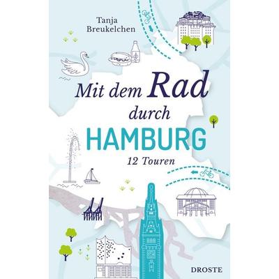 Mit dem Rad durch Hamburg, Taschenbuch von Tanja Breukelchen, Droste Verlag GmbH, 978-3-7700-2754-5