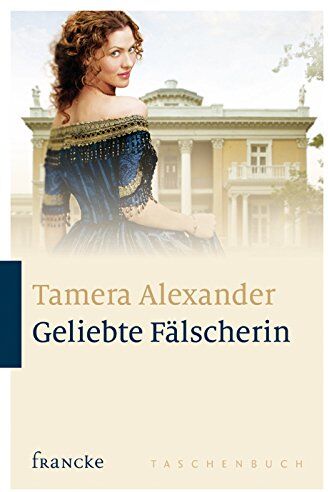 Tamera Alexander - Geliebte Fälscherin - Preis vom 17.10.2026 19:25:27 h