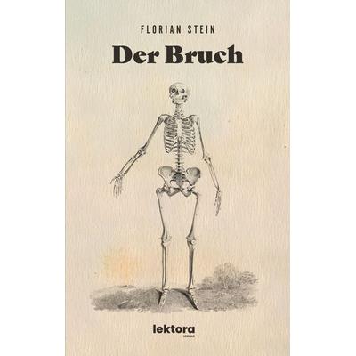 Der Bruch, Taschenbuch von Florian Stein, Lektora, 978-3-95461-302-1