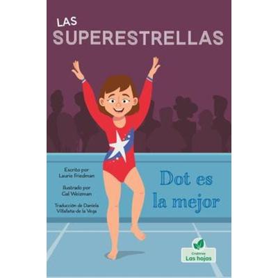 Dot Es La Mejor (Dot at the Top), Taschenbuch von Laurie Friedman, Crabtree, 978-1-03-965010-7