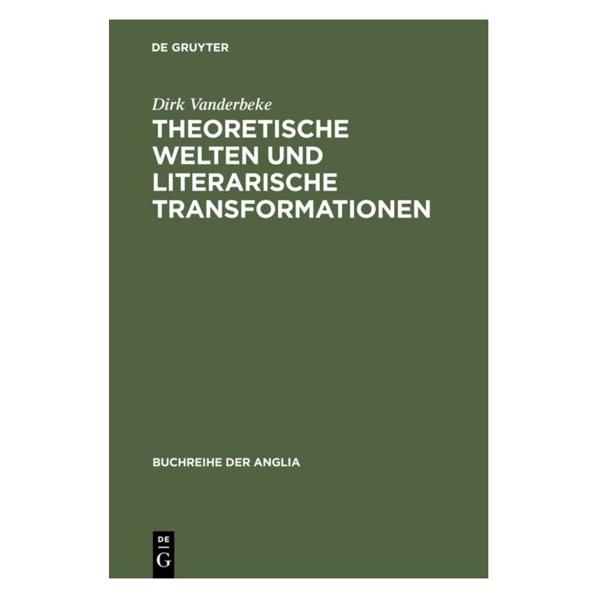 De Gruyter Theoretische Welten und literarische Transformationen (Deutsch, Hardcover, Dirk Vanderbeke) (7752034)