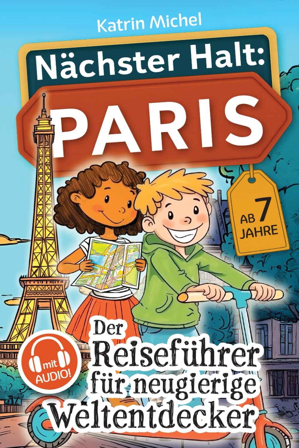 Katrin Michel - Nächster Halt: Paris - Der Reiseführer für neugierige Weltentdecker: Mit Leon und Lina auf Tour – Faszinierend, interaktiv und voller Abenteuer – 77 unvergessliche Erlebnisse - Preis vom 09.10.2026 07:28:09 h
