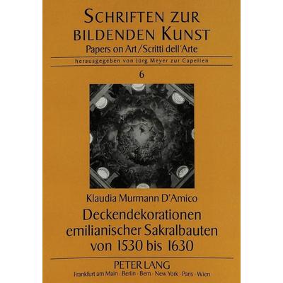 Deckendekorationen emilianischer Sakralbauten von 1530 bis 1630, Taschenbuch von Klaudia Murmann D'Amico;Universität Münster, Peter Lang GmbH,