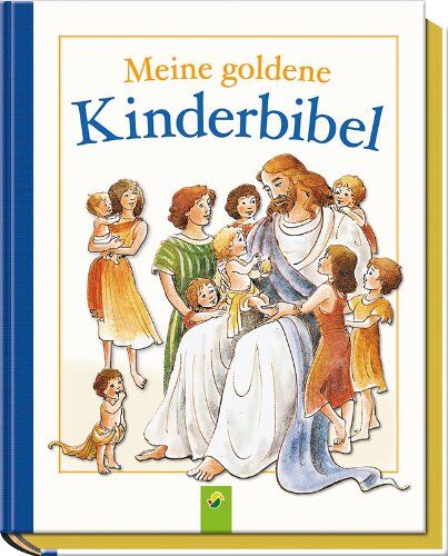 Josef Carl Grund - Meine goldene Kinderbibel: Mit Goldschnitt - Preis vom 11.10.2026 03:10:56 h