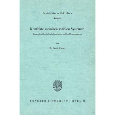 Konflikte zwischen sozialen Systemen., Taschenbuch von Bernd Wagner, Duncker & Humblot, 978-3-428-04094-0