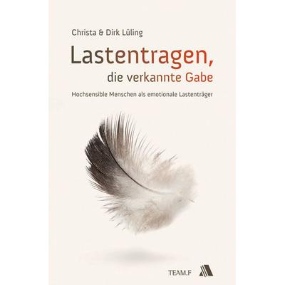 Lastentragen - die verkannte Gabe, Taschenbuch von Christa Lüling,Dirk Lüling, Asaph Verlag, 978-3-935703-87-1