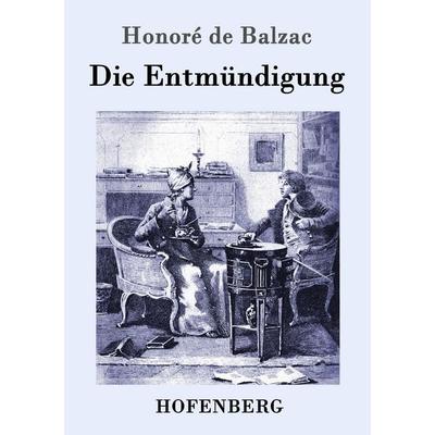 Die Entmündigung, Taschenbuch von Honore de Balzac, Hofenberg, 978-3-86199-330-8
