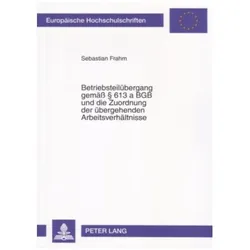 Betriebsteilübergang gemäss § 613 a BGB und die Zuordnung der übergehenden Arbeitsverhältnisse, Fachbücher