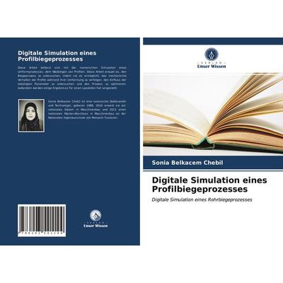 Digitale Simulation eines Profilbiegeprozesses, Taschenbuch von Sonia Belkacem Chebil, Verlag Unser Wissen, 978-620-3-54114-4