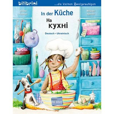 In der Küche (Deutsch-Ukrainisch), Taschenbuch von Ulrike Fischer, Bilibri, 978-3-695-05485-5
