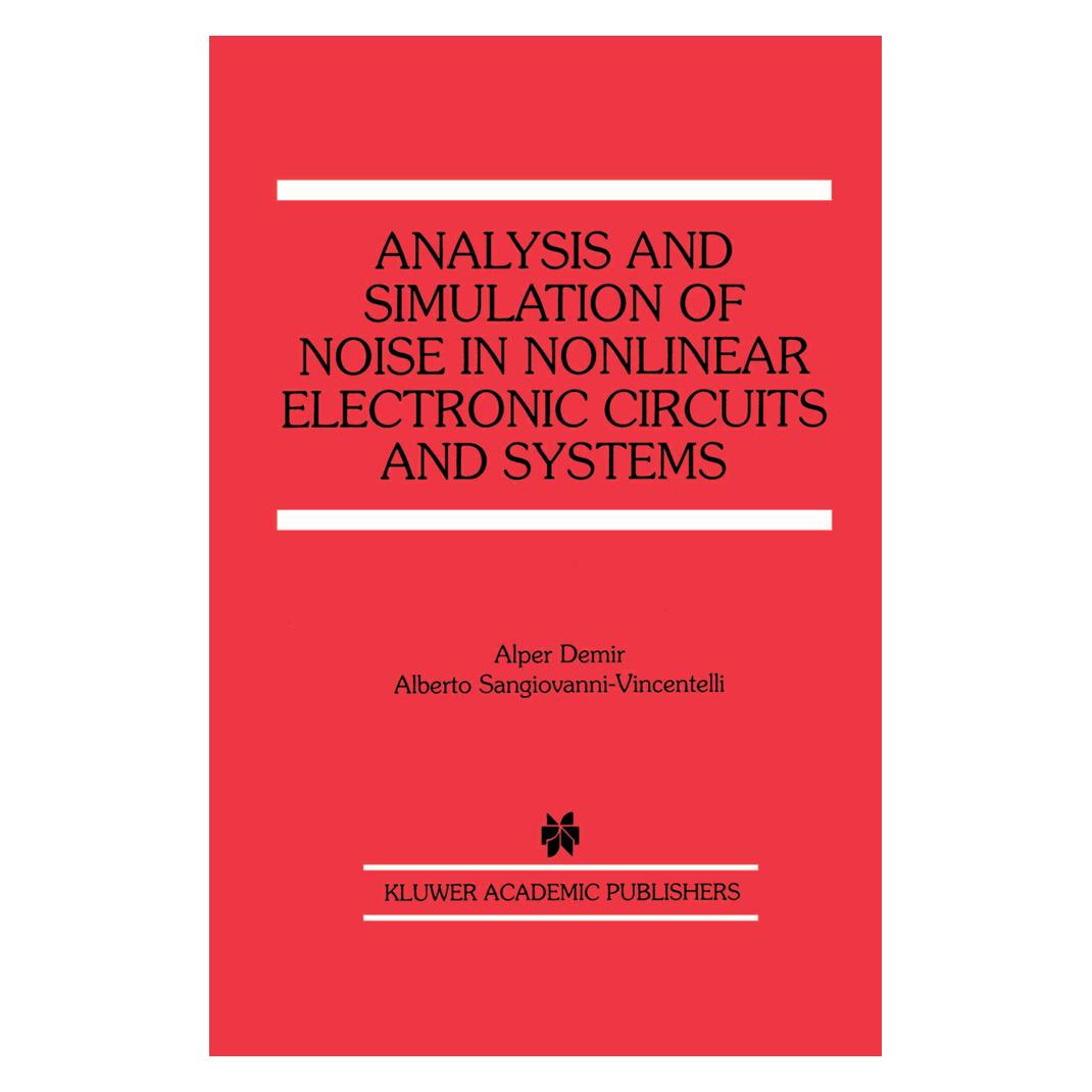 Springer Analysis and Simulation of Noise in Nonlinear Electronic Circuits and Systems (Englisch, Alper Demir, Alper Demir|Alberto Sangiovanni-Vincentelli) (55526247)
