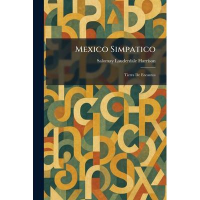 Mexico Simpatico, Taschenbuch von Salomay Lauderdale Harrison, Legare Street Press, 978-1-02-584170-0