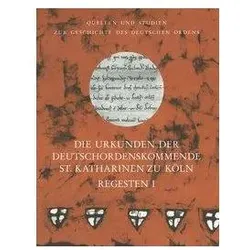 Die Urkunden der Deutschordenskommende St. Katharinen zu Köln. Regesten (1218-1785), 2 Bde., Fachbücher