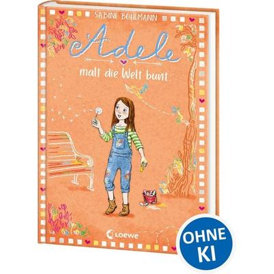 Adele malt die Welt bunt (Band 4), Gebundene Ausgabe von Sabine Bohlmann, Loewe, 978-3-7432-1099-8