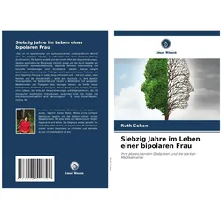 Siebzig Jahre im Leben einer bipolaren Frau, Biografien von Ruth Cohen