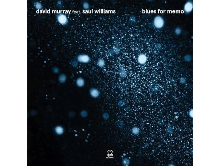 David Murray Feat. Saul Williams - Blues For Memo