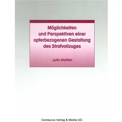 Möglichkeiten und Perspektiven einer opferbezogenen Gestaltung des Strafvollzuges, Fachbücher von Jutta Walther