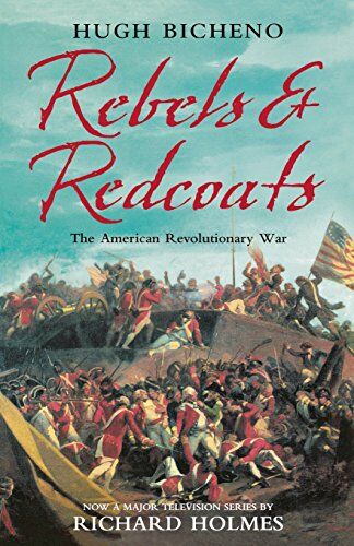 Hugh Bicheno - Rebels and Redcoats: The American Revolutionary War - Preis vom 09.10.2026 07:28:09 h